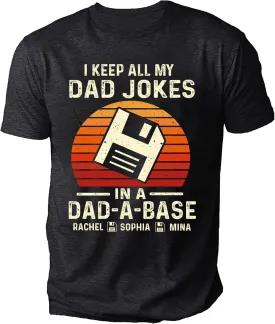 Personalized Dad Jokes Shirt, Dad Shirts for Men, I Keep All My Dad Jokes in A Dad-A-Base, Funny Dad Jokes in